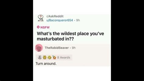 What S The Wildest Place You Ve Masturbated In Turn Around Youtube
