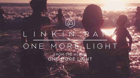 One More Light Official Audio Linkin Park One More Light Linkin