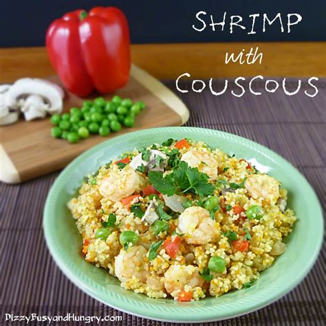 Shrimp With Couscous Dizzy Busy And Hungry