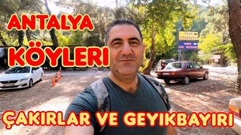 Antalyanın Köyleri Çakırlar ve Geyikbayırı Köyü YouTube