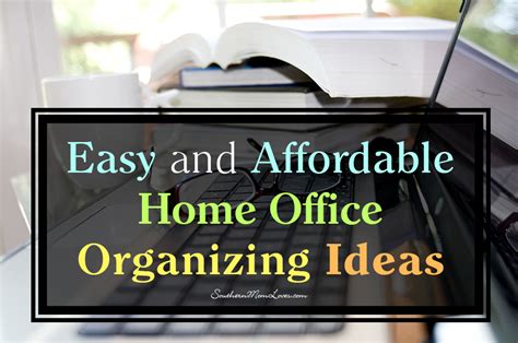 Southern Mom Loves Easy And Affordable Home Office Organizing Ideas