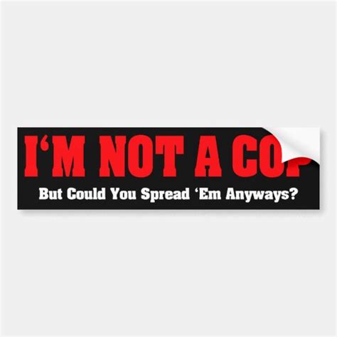 Im Not A Cop Funny Naughty Adult Humour Bumper Sticker Zazzleca