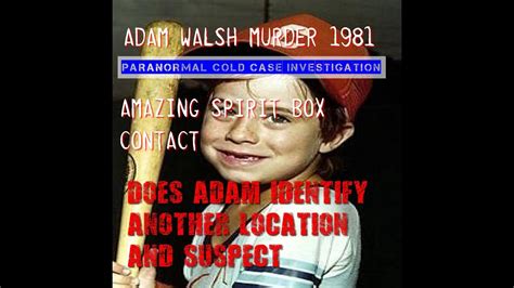 Adam Walsh Murder Amazing Spirit Box Contact That Will Change Your