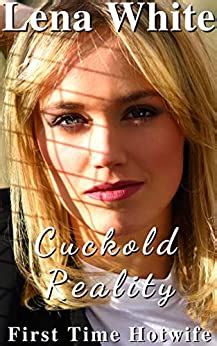 Cuckold Reality First Time Hotwife Book Ebook White Lena Amazon Co Uk Kindle Store