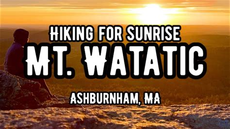 Sunrise Hike Mt Watatic Massachusetts Youtube