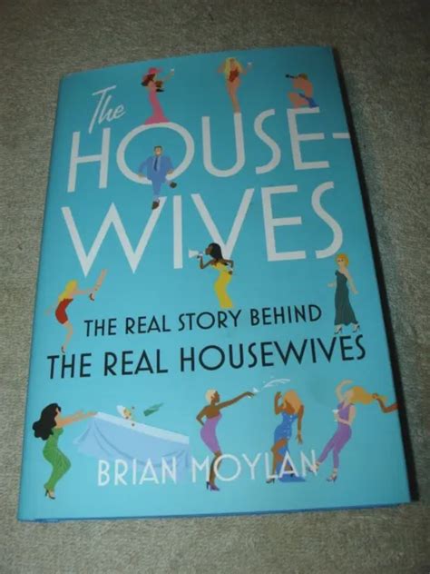 The Housewives The Real Story Behind Real Housewives By Brian Moylan Hardcover 12 99 Picclick