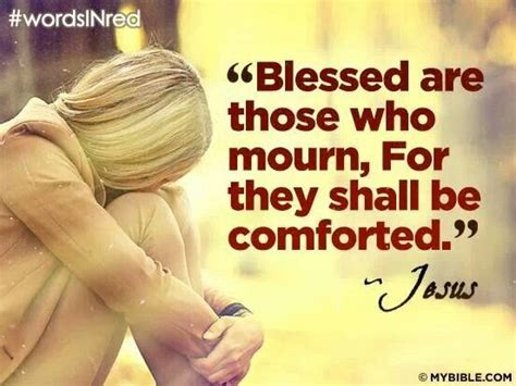 I think we therefore must say, not all mourners will be comforted. is that not valid? Blessed are those who mourn... | Sympathy Condolences ...
