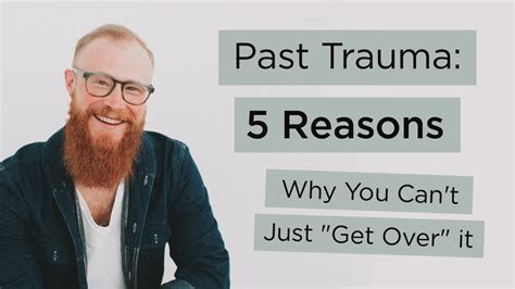 Past Trauma 5 Reasons Why You Cant Just Get Over It