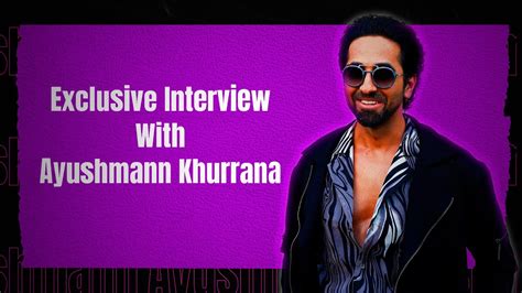 Exclusive Interview With Ayushmann Khurrana Youtube
