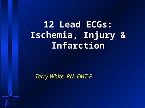 Ppt 12 Lead Ecgs Ischemia Injury And Infarction Terry White Rn Emt