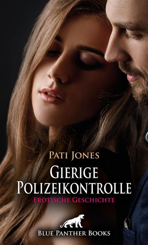 Love Passion And Sex Gierige Polizeikontrolle Erotische Geschichte