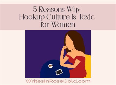 5 Reasons Why Hookup Culture Is Toxic For Women