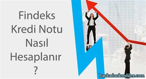 Findeks Kredi Notu Nasıl Hesaplanır BankadanKrediler com