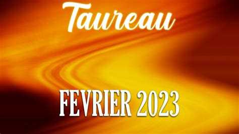 Taureau Fevrier 2023 Allez Y Youtube