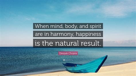 Deepak Chopra Quote “when Mind Body And Spirit Are In Harmony