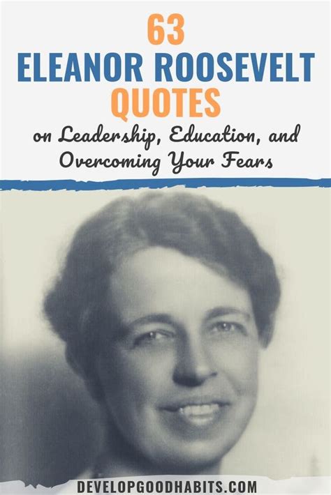 63 Eleanor Roosevelt Quotes On Leadership Education And Overcoming