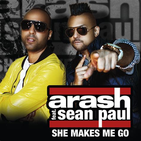 She Makes Me Go Feat Sean Paul Song By Arash Sean Paul Spotify