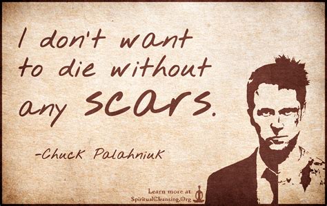 Maybe you would like to learn more about one of these? I don't want to die without any scars - SpiritualCleansing.Org - Love, Wisdom, Inspirational ...