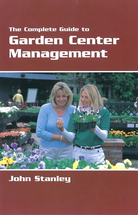 The Complete Guide To Garden Center Management Ebook John Stanley