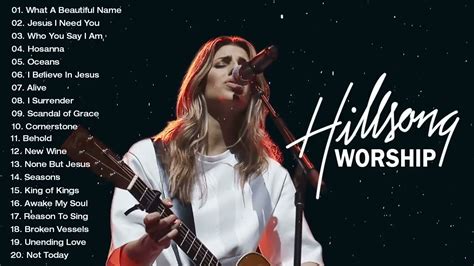 Greatest Hits Hillsong Worship Songs Ever Playlist Top 50 Popular Christian Songs By Hillsong