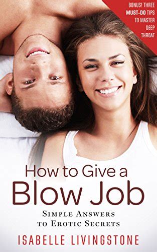 How To Give A Blow Job Bonus 3 Must Have Tips On How To Deep Throat Kindle Edition By