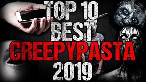 Top 10 Best Creepypasta 2019 Youtube