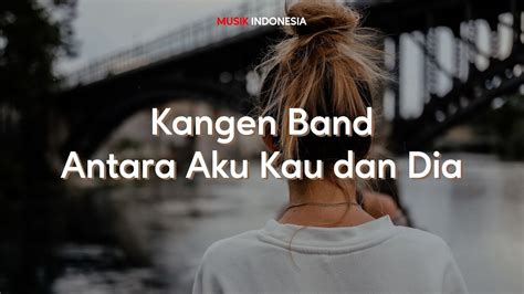 Lirik Lagu Kangen Band Antara Aku Kau Dan Dia Cover By Vioshie