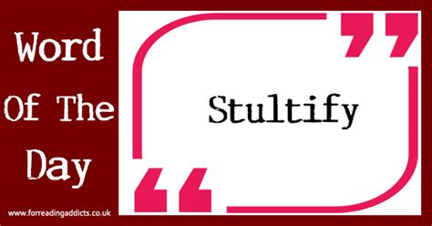 Word Of The Day Stultify For Reading Addicts