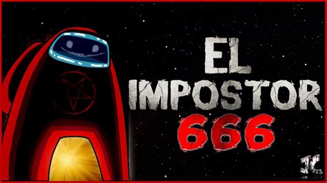 Among Us El Impostor 666 Creepypasta Youtube