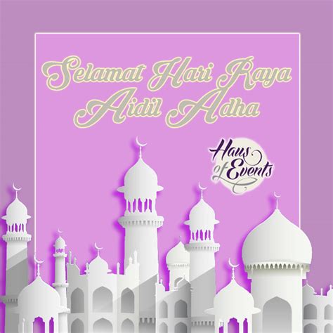 Iduladha menjadi hari raya lainnya bagi umat islam selain idul fitri. SELAMAT HARI RAYA AIDIL ADHA! | HausofEvents