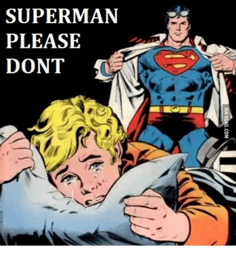 Superman Please Dont 13 Via 0gagcom Supermane Meme On Meme