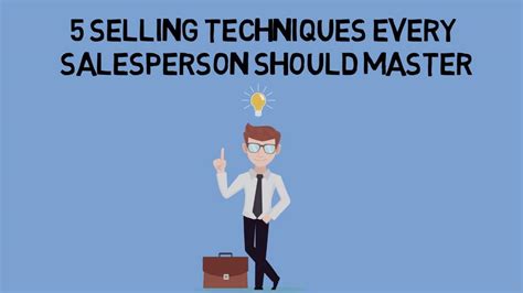 5 Sales Techniques Every Salesperson Should Know Salestrendz