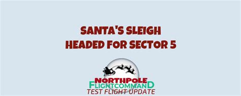 Sector 5 Scheduled For Test Flights North Pole Flight Command