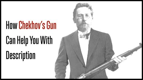 How Chekhovs Gun Can Help You With Description Writers Write