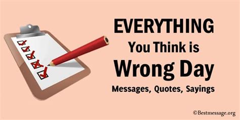 Everything You Think Is Wrong Day Messages And Quotes Sample Messages