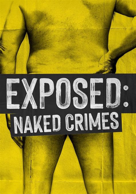 exposed naked crimes season 1 watch episodes streaming online