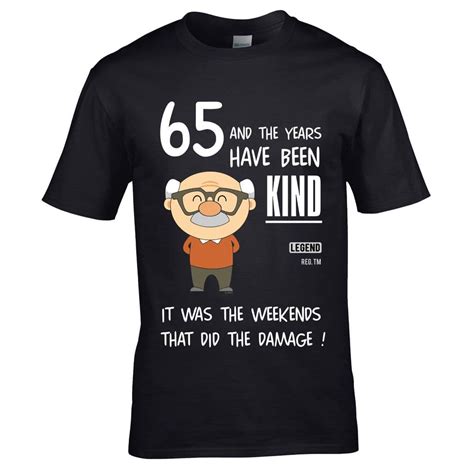 premium funny 65 year old and the years have been kind it was the weekends motif birthday t shirt