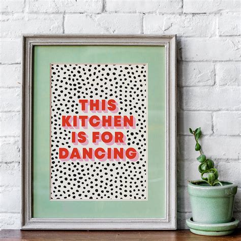 This Kitchen Is For Dancing Spotted Quote Print By Penny And Me