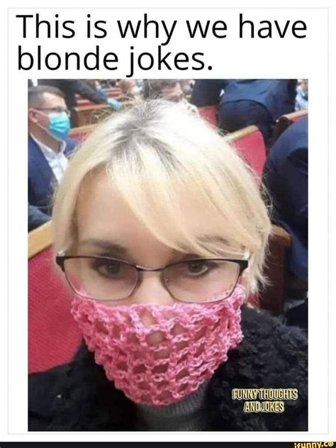 This Is Why We Have Blonde Jokes E Ifunny Blonde Jokes Really Funny Memes Jokes