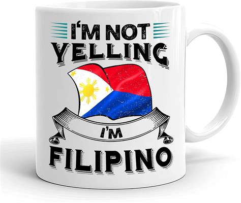 filipino mug i m not yelling i m filipino mug filipino flag pride t for