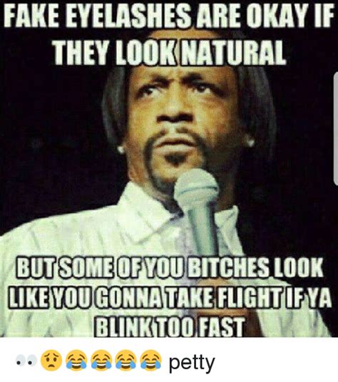 fake eyelashes are okay if they look natural butsomeofyou bitches look likeyougonnatake flight