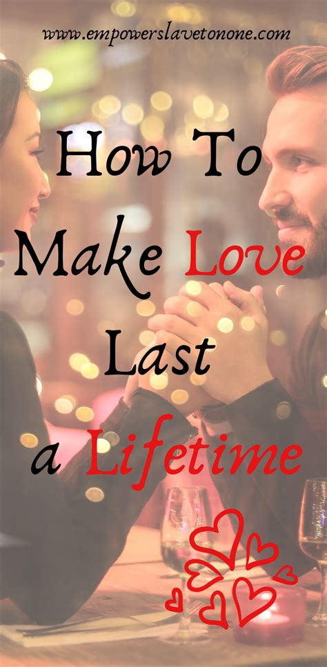 how to make love last a lifetime relationship help empowerment strong relationship