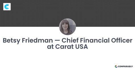 Betsy Friedman — Chief Financial Officer At Carat Usa Comparably