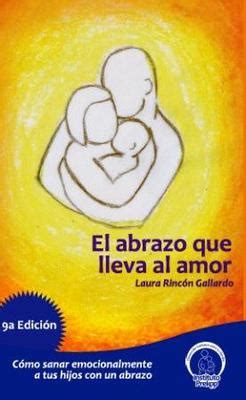 El abrazo que lleva al amor Laura Rincón Gallardo Instituto Prekop