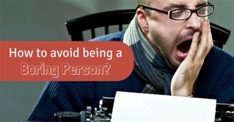 How To Avoid Being A Boring Person Excellent Tips Wisestep