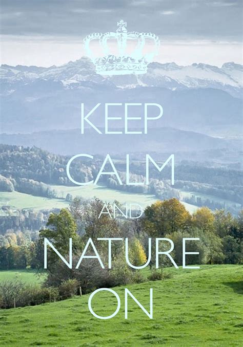 Keep Calm And Nature On Created With Keep Calm And Carry On For Ios