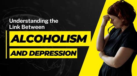 Understanding The Link Between Alcoholism And Depression How To Break