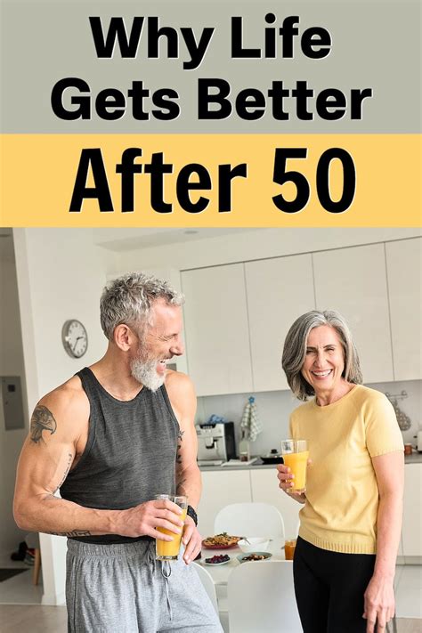 Why Life Gets Better After 50