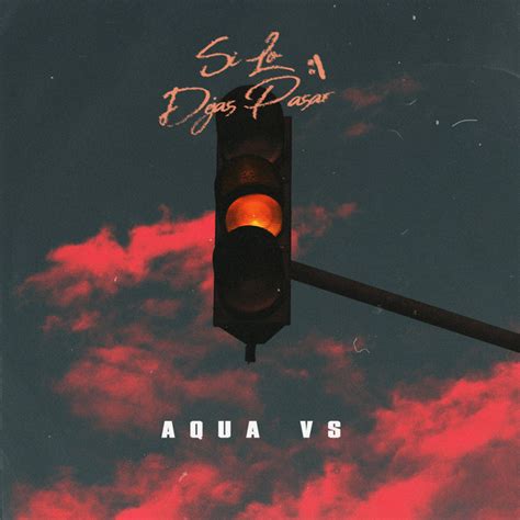 Si Lo Dejas Pasar Single By Aqua Vs Spotify