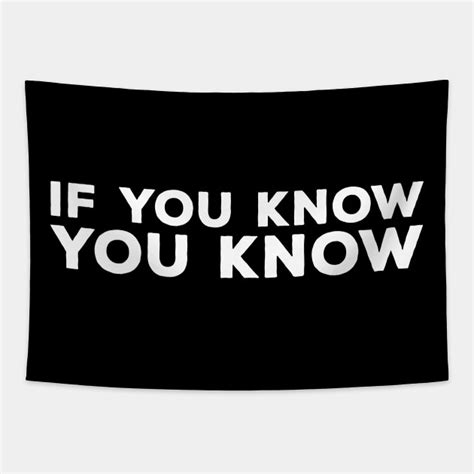 If You Know, You Know - If You Know You Know - Tapestry | TeePublic